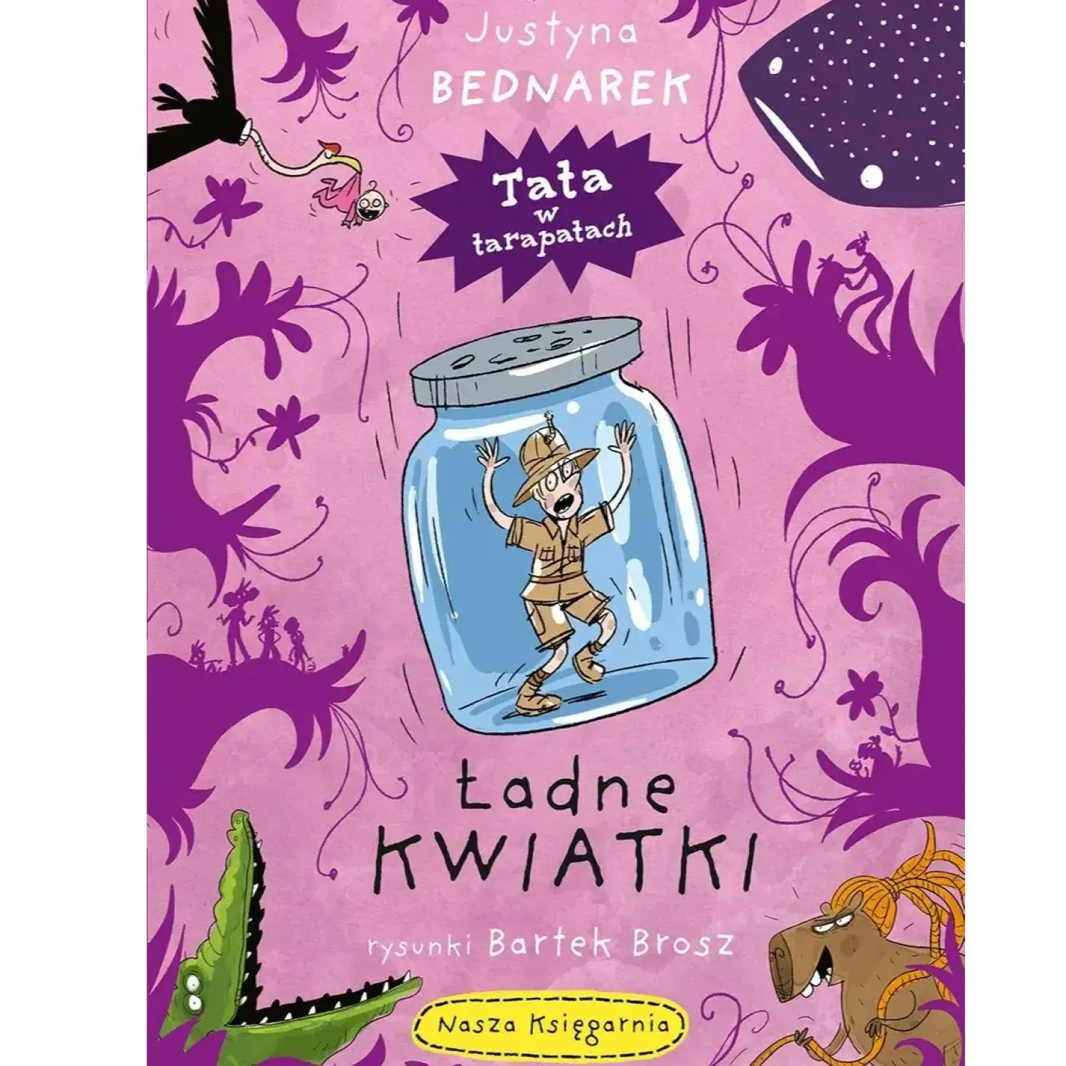 9 Lat +|5-8 Lat | Wydawnictwo Nasza Księgarnia Ładne kwiatki. Tata w tarapatach.