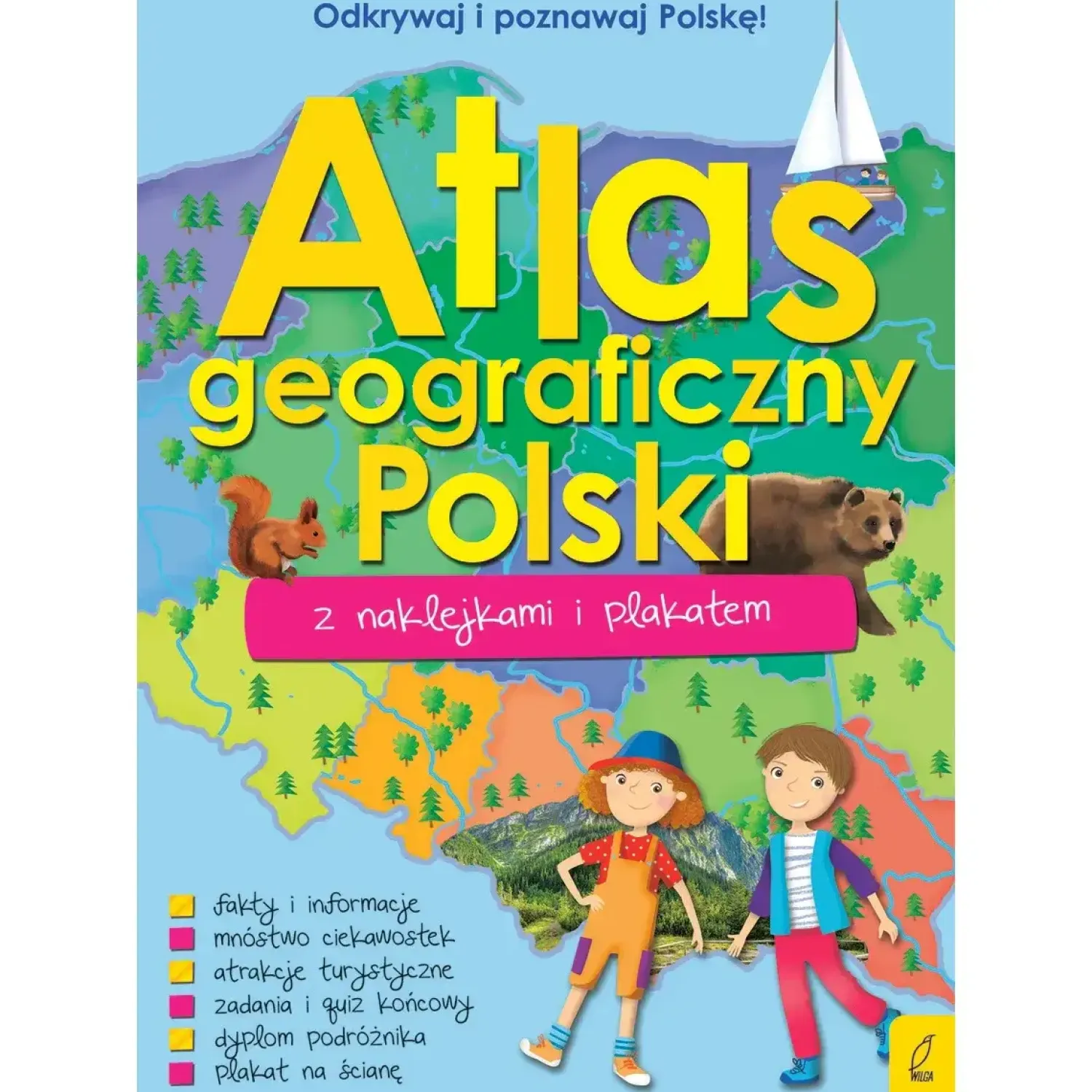 9 Lat +|5-8 Lat | Wydawnictwo Wilga Atlas geograficzny Polski z naklejkami i plakatem