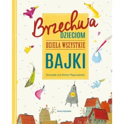Brzechwa dzieciom. Dzieła wszystkie. Bajki