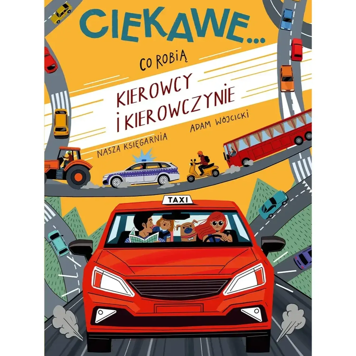 5-8 Lat|2-5 Lat | Wydawnictwo Nasza Księgarnia Ciekawe... Co robią kierowcy i kierowczynie
