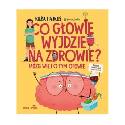 Co głowie wyjdzie na zdrowie? Mózg wie i o tym opowie