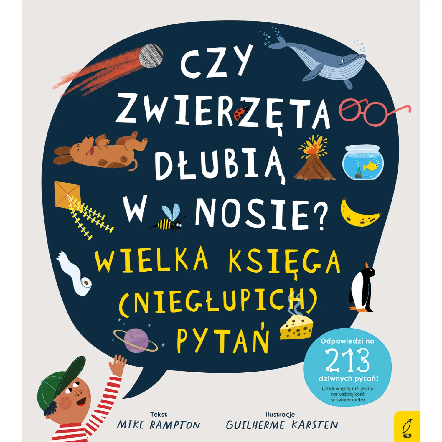 9 Lat +|5-8 Lat | Wydawnictwo Wilga Czy zwierzęta dłubią w nosie? Księga (niegłupich) pytań