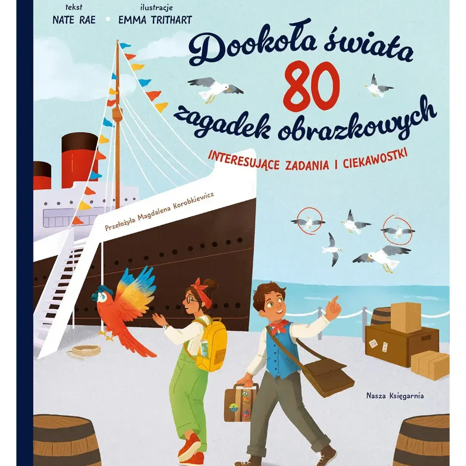 5-8 Lat | Wydawnictwo Nasza Księgarnia Dookoła świata. 80 zagadek obrazkowych. Labirynty i łamigłówki