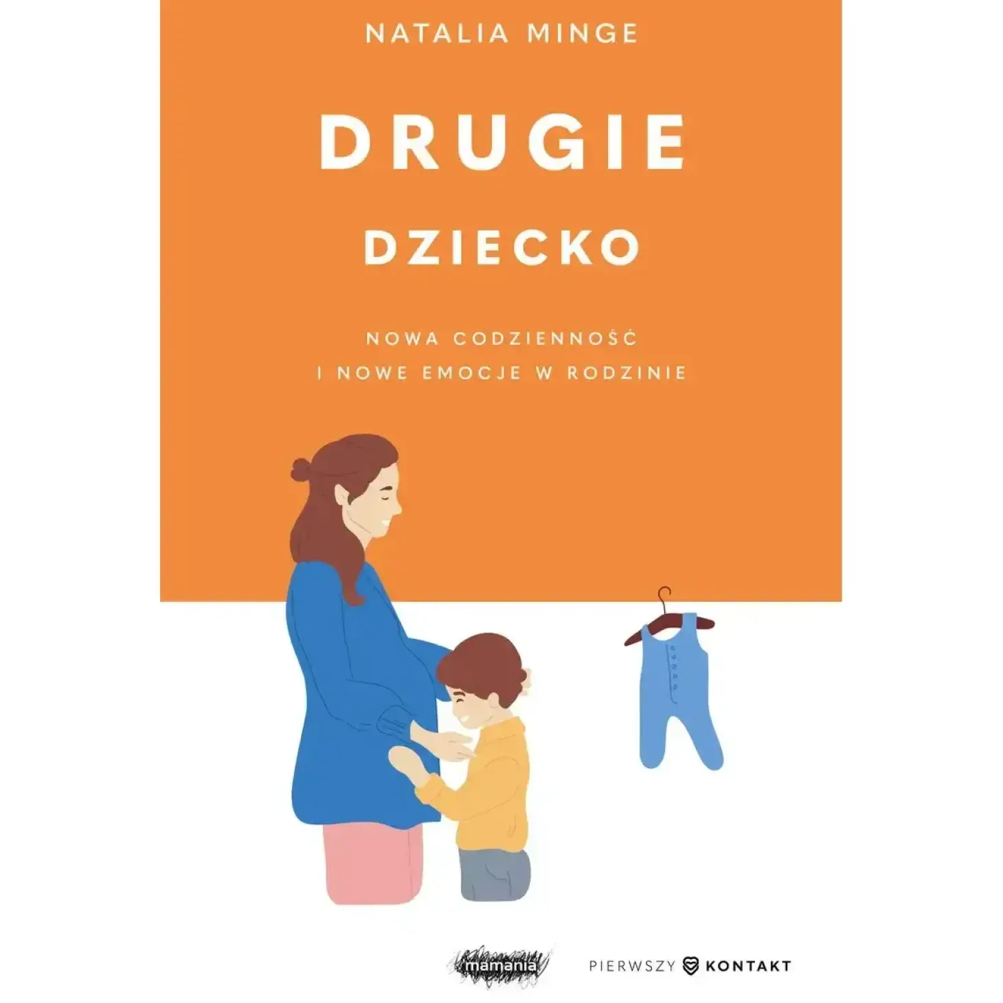 Drugie dziecko. Nowa codzienność i nowe emocje w rodzinie. Natalia Minge