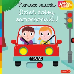 Ruchome Elementy|0-2 Lat | HarperCollins Dzień dobry, samochodziku! Pierwsze bajeczki. Akademia mądrego dziecka