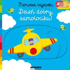 Ruchome Elementy|0-2 Lat | HarperCollins Dzień dobry, samolociku! Pierwsze bajeczki. Akademia mądrego dziecka