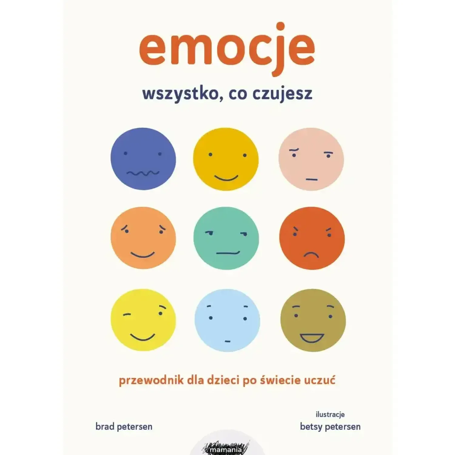 5-8 Lat|Oswajanie Emocji | Wydawnictwo Mamania Emocje. Wszystko, co czujesz. Przewodnik dla dzieci po świecie uczuć