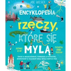 Encyklopedia rzeczy, które się mylą. Świat a wszechświat, tornado a huragan, mikroskop a teleskop oraz wiele innych par