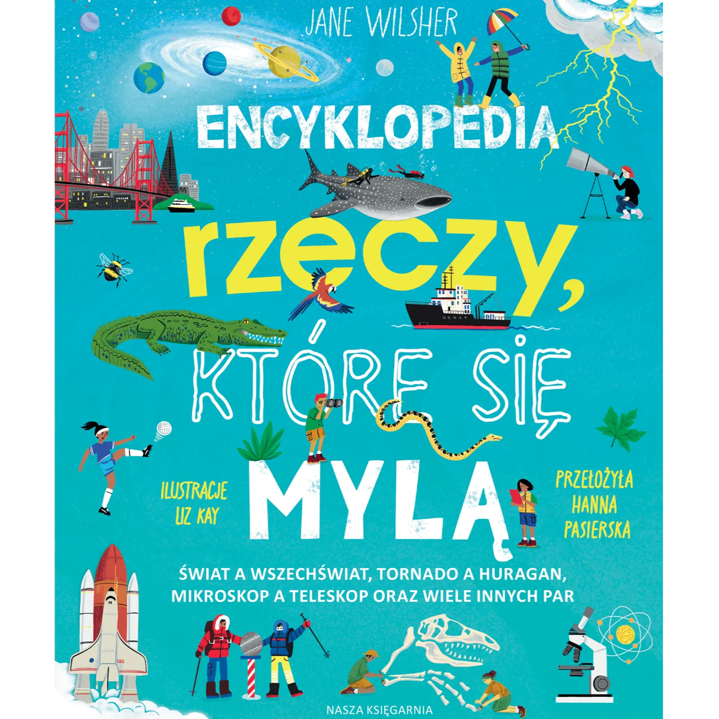 Encyklopedia rzeczy, które się mylą. Świat a wszechświat, tornado a huragan, mikroskop a teleskop oraz wiele innych par