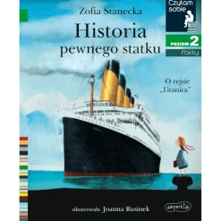 Historia pewnego statku. O rejsie "Titanica". Czytam sobie. Poziom 2