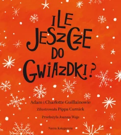 Świąteczne|5-8 Lat | Wydawnictwo Nasza Księgarnia Ile jeszcze do Gwiazdki?