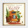 Jak ci pomóc, Robociku?