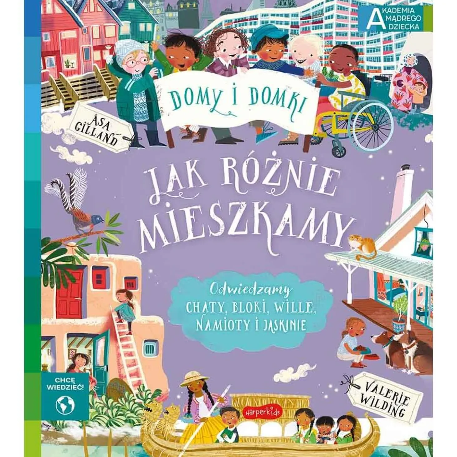 Jak różnie mieszkamy. Akademia Mądrego Dziecka. Chcę wiedzieć