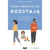 Dla Rodziców|Poradniki Dla Rodziców | Wydawnictwo Mamania Kiedy rodzice się rozstają. Jak wspierać dziecko w czasie separacji lub rozwodu
