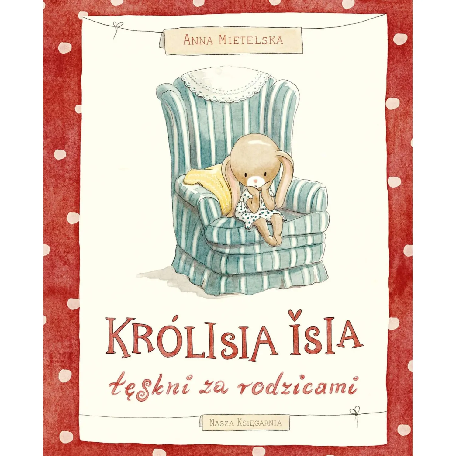 5-8 Lat|2-5 Lat | Wydawnictwo Nasza Księgarnia Królisia Isia tęskni za rodzicami