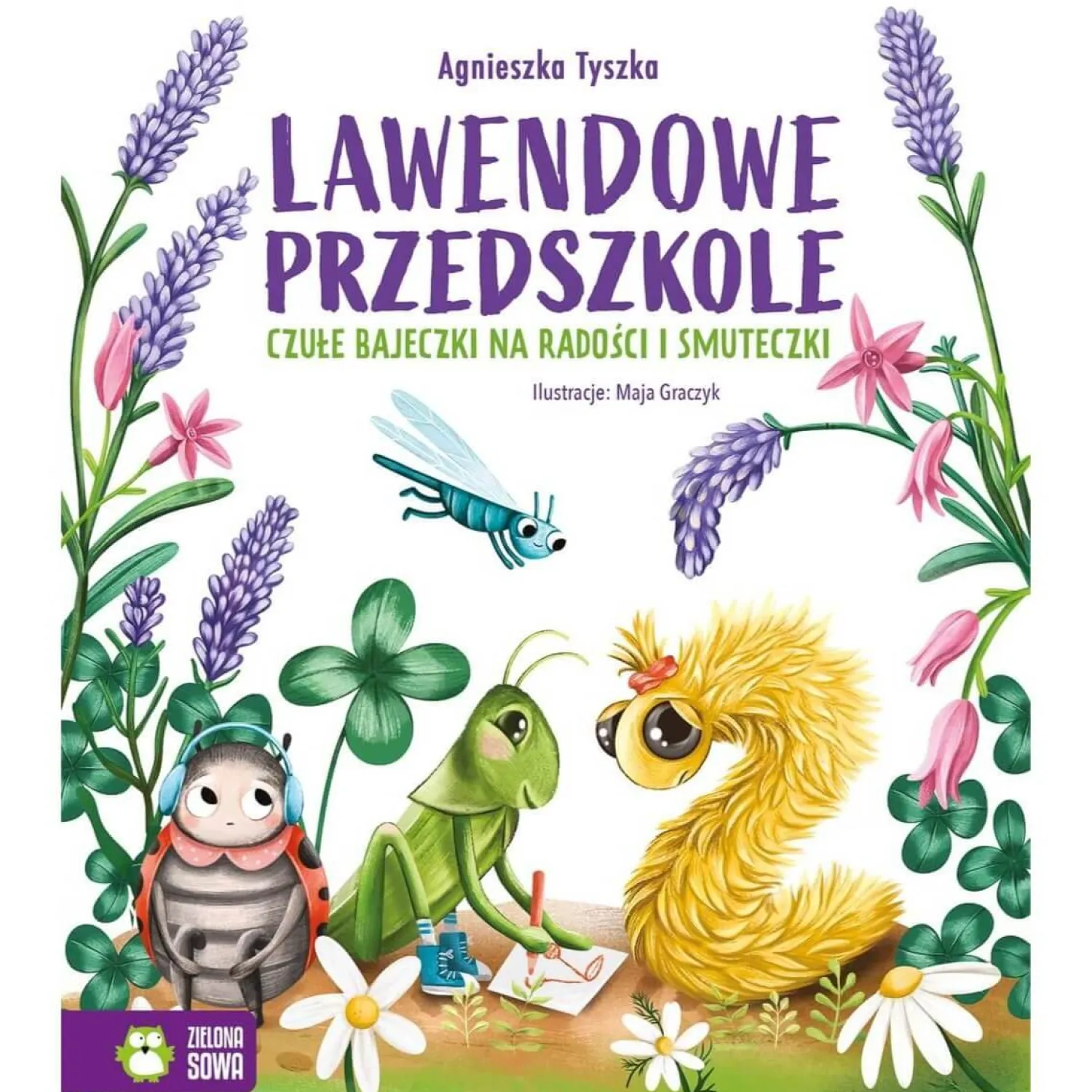 5-8 Lat|2-5 Lat | Wydawnictwo Zielona Sowa Lawendowe Przedszkole. Czułe bajeczki na radości i smuteczki