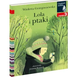 Lola i ptaki. Czytam sobie. Poziom 3