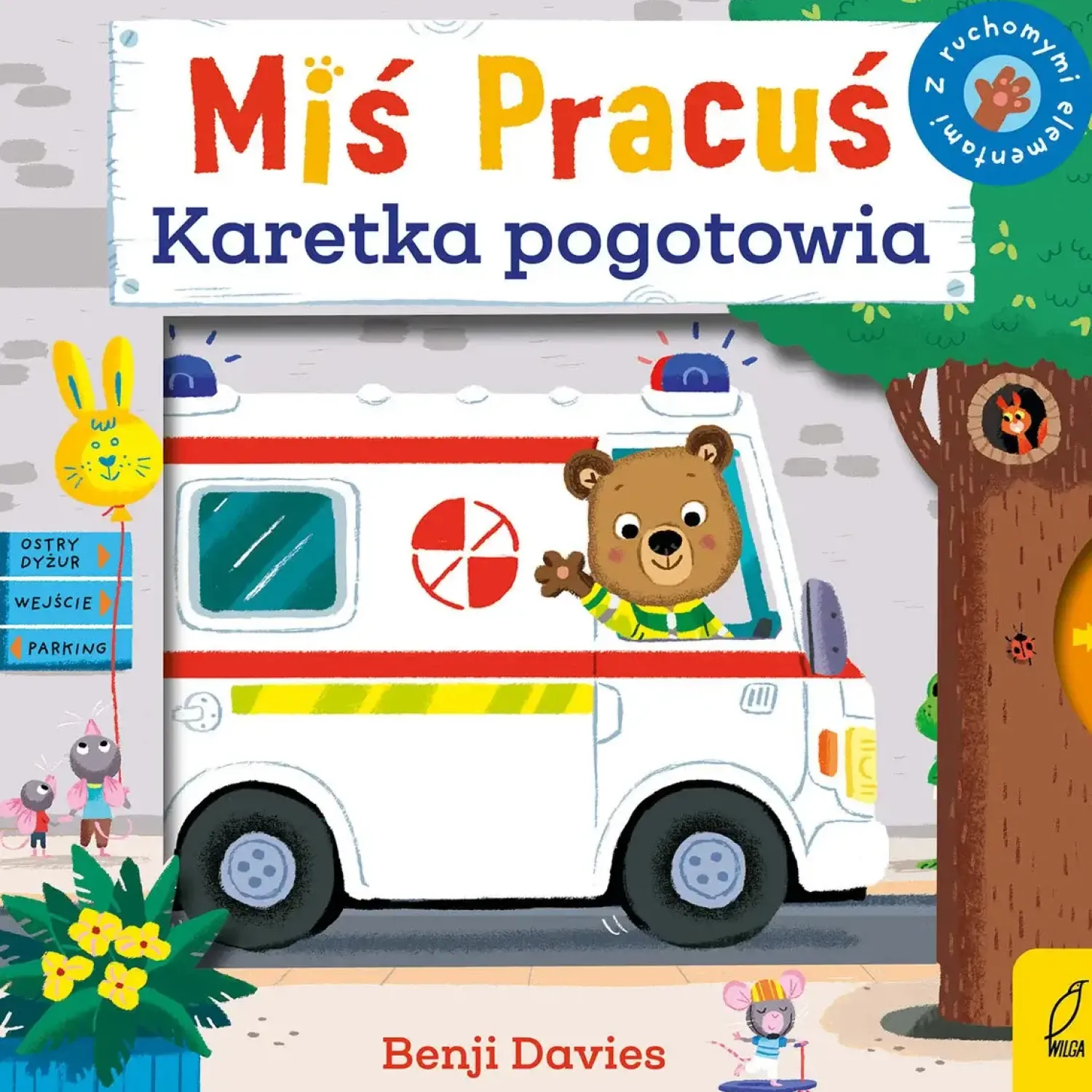Ruchome Elementy|2-5 Lat | Wydawnictwo Wilga Miś Pracuś. Karetka pogotowia