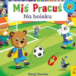 Ruchome Elementy|2-5 Lat | Wydawnictwo Wilga Miś Pracuś. Na boisku