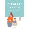 Niejadki i nie tylko. Wybiórczość pokarmowa, neofobia i marudne jedzenie. Małgorzata Jackowska