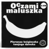 Kontrastowe|Zabawki Kontrastowe | Wydawnictwo Tata Robi Książki Oczami Maluszka kontrastowa książeczka Banan
