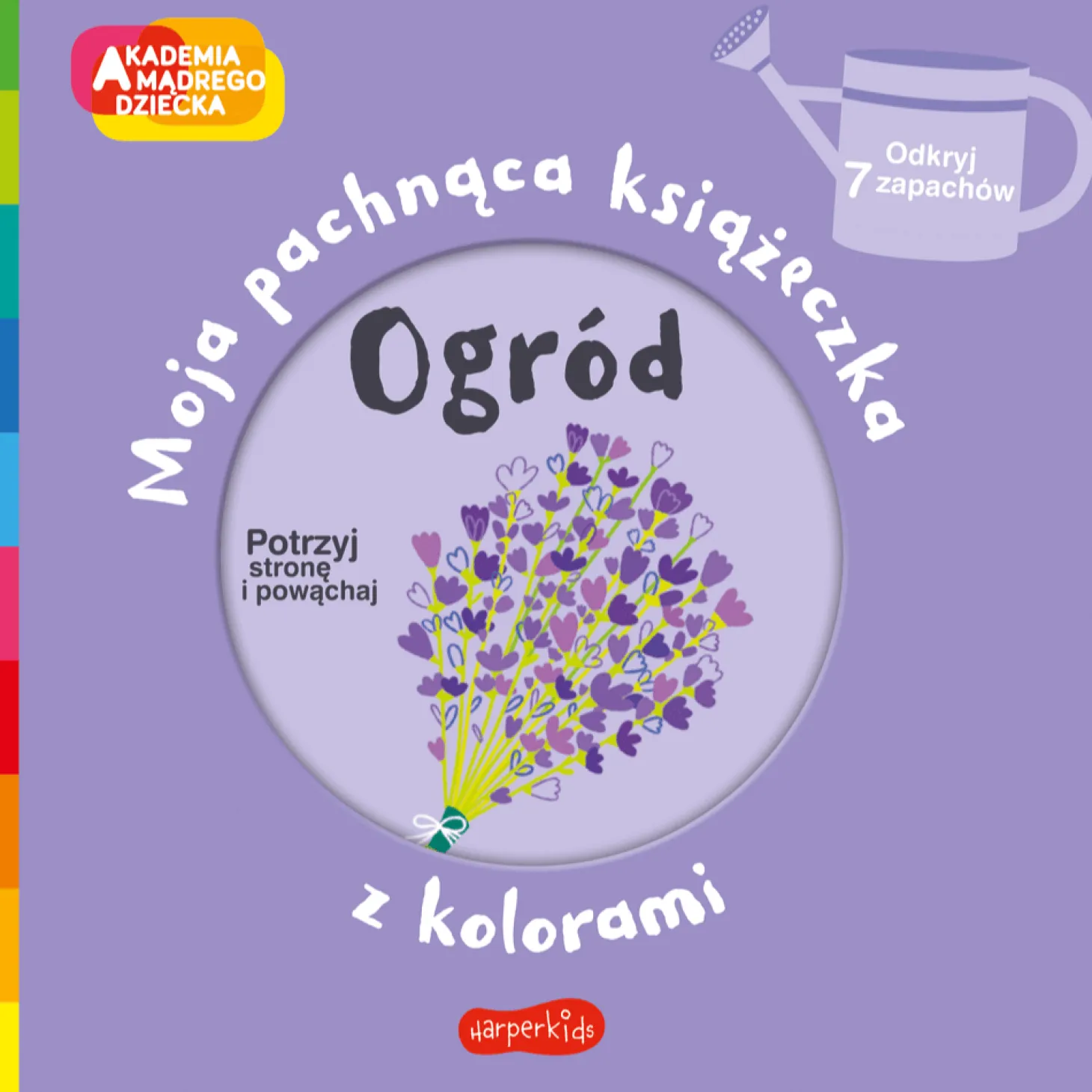 Ogród. Moja pachnąca książeczka z kolorami. Akademia mądrego dziecka