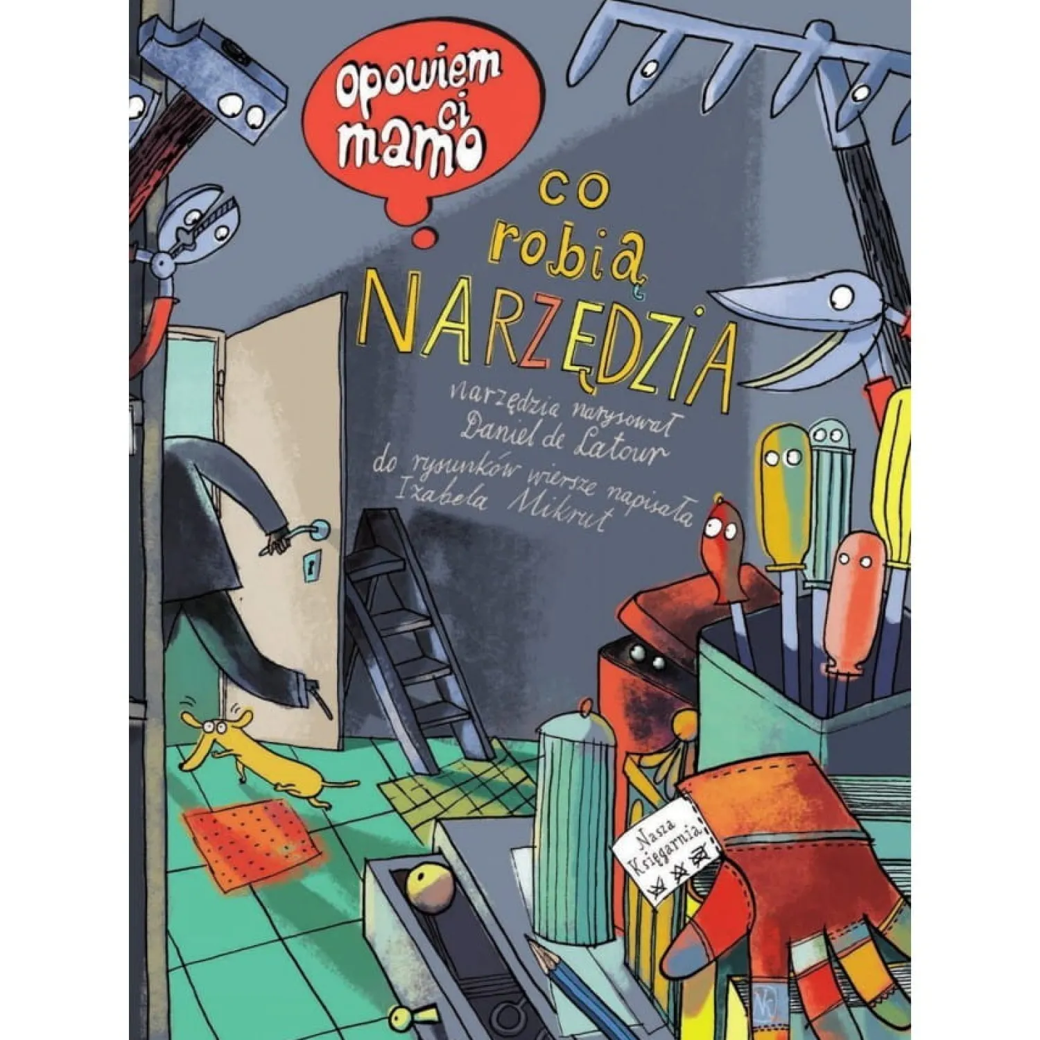 5-8 Lat|2-5 Lat | Wydawnictwo Nasza Księgarnia Opowiem ci, mamo, co robią narzędzia