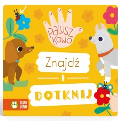 0-2 Lat | Wydawnictwo Zielona Sowa Paluszkowo. Znajdź i dotknij