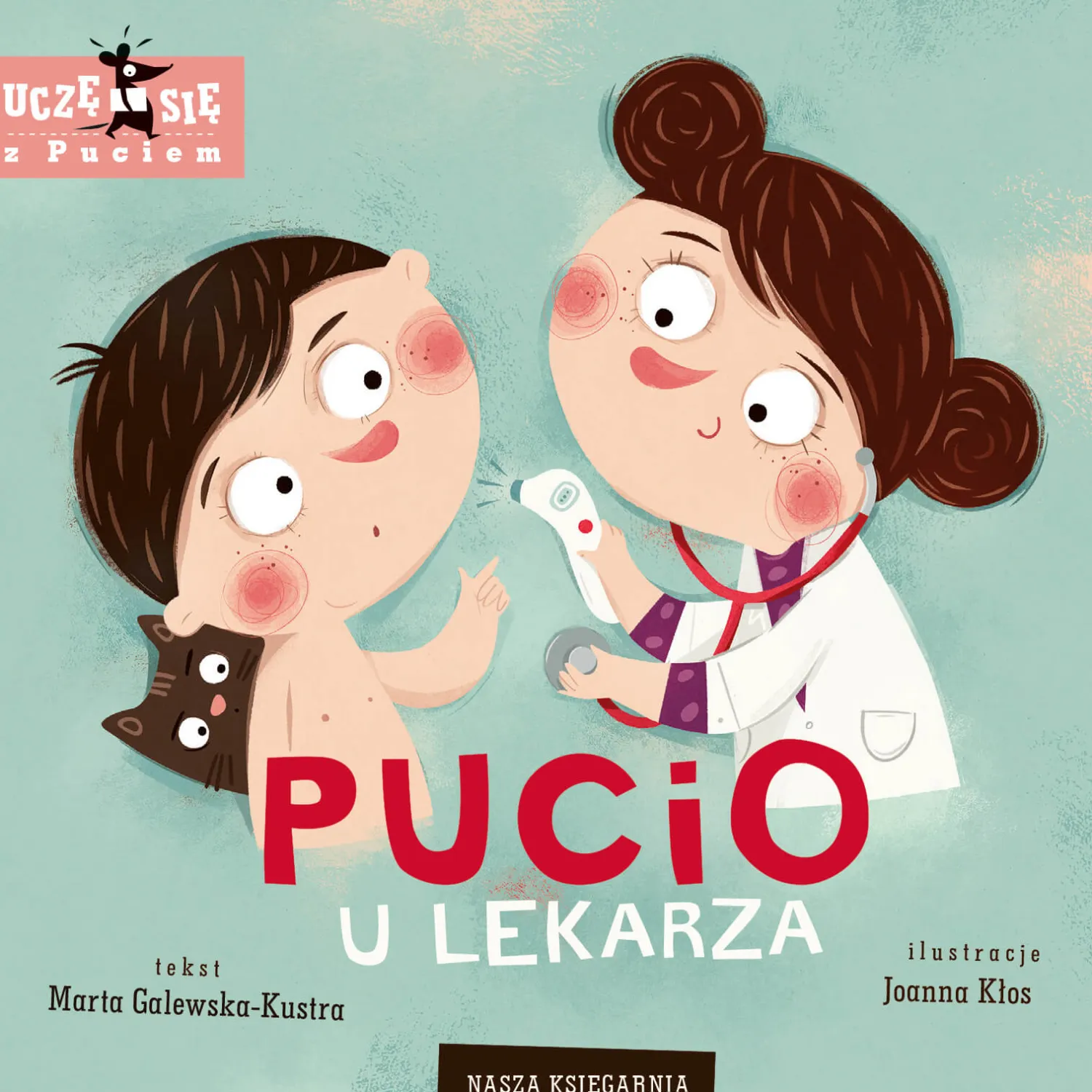 Pucio|Oswajanie Emocji | Wydawnictwo Nasza Księgarnia Pucio u lekarza