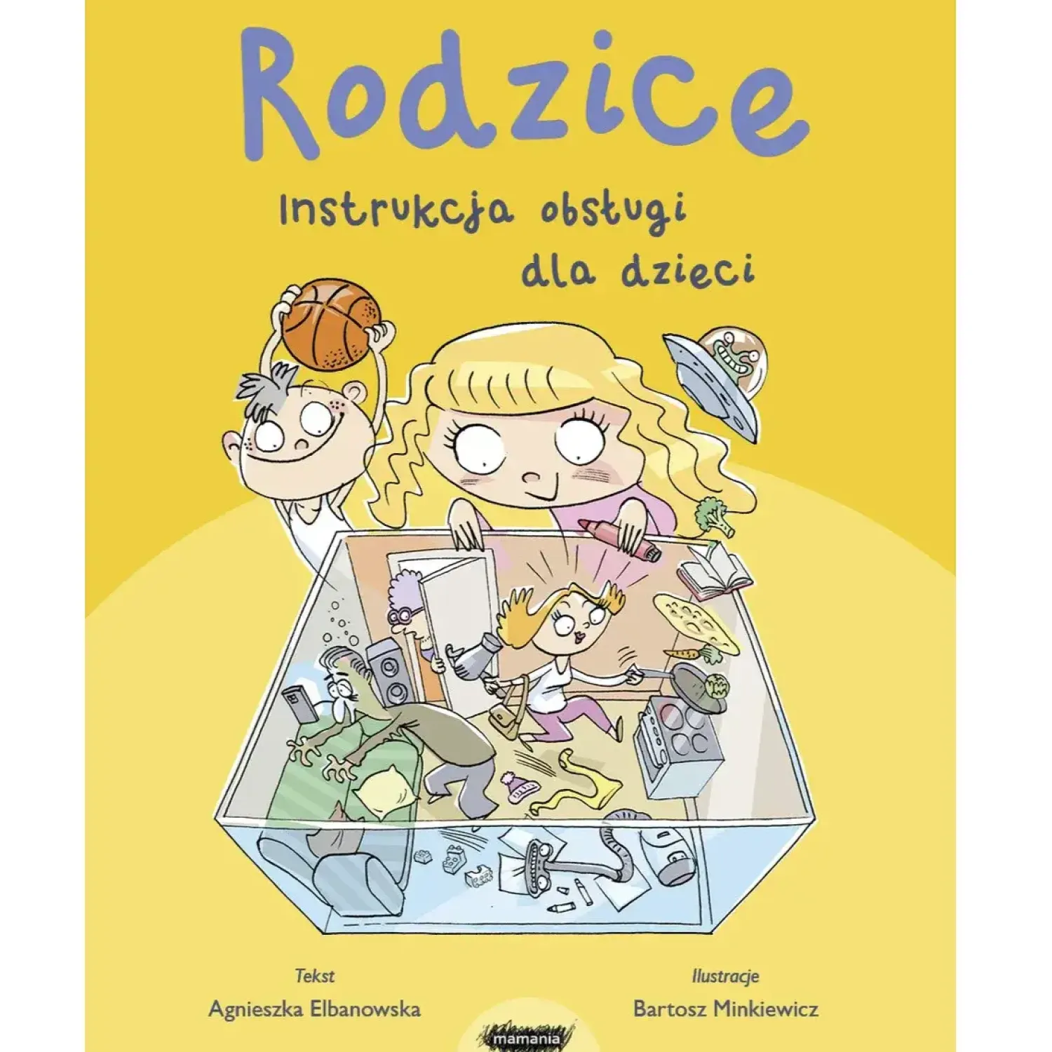 9 Lat + | Wydawnictwo Mamania Rodzice. Instrukcja obsługi dla dzieci
