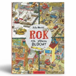 5-8 Lat|2-5 Lat | Wydawnictwo Nasza Księgarnia Rok na placu budowy