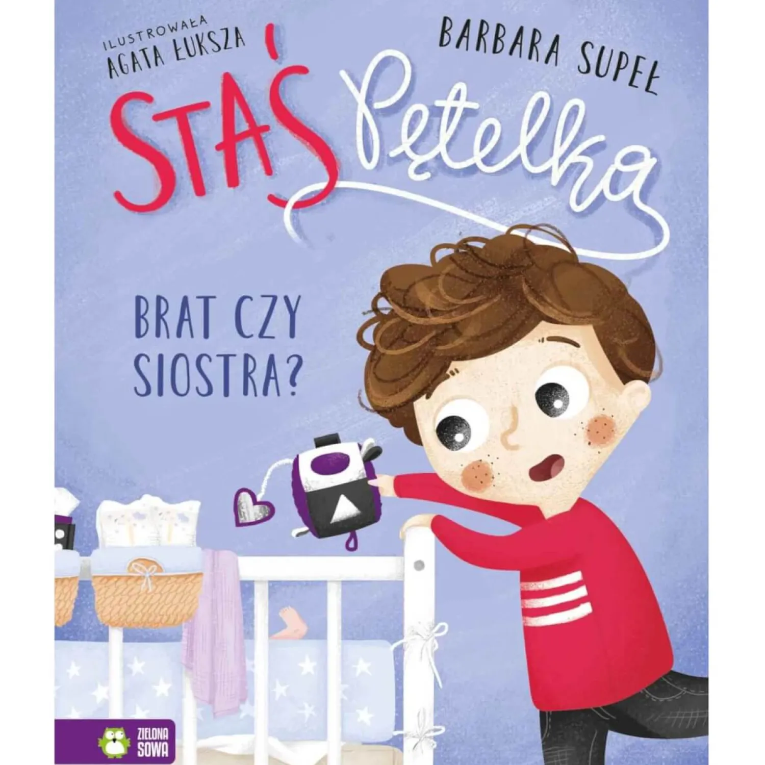 5-8 Lat|2-5 Lat | Wydawnictwo Zielona Sowa Staś Pętelka. Brat czy siostra?