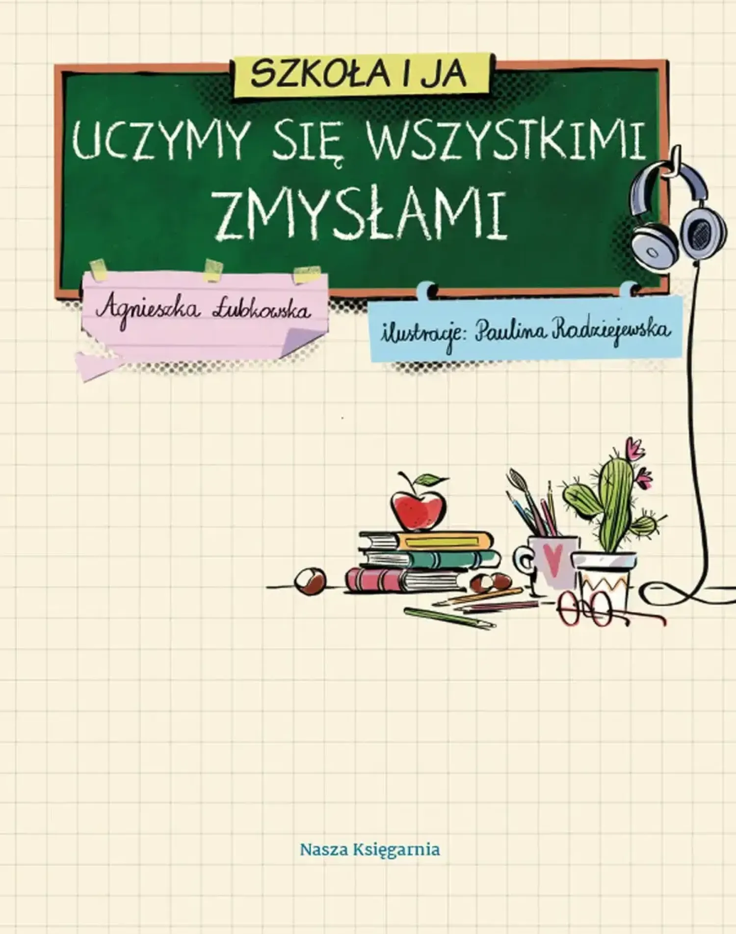 Idę Do Przedszkola|9 Lat + | Wydawnictwo Nasza Księgarnia Szkoła i ja. Uczymy się wszystkimi zmysłami