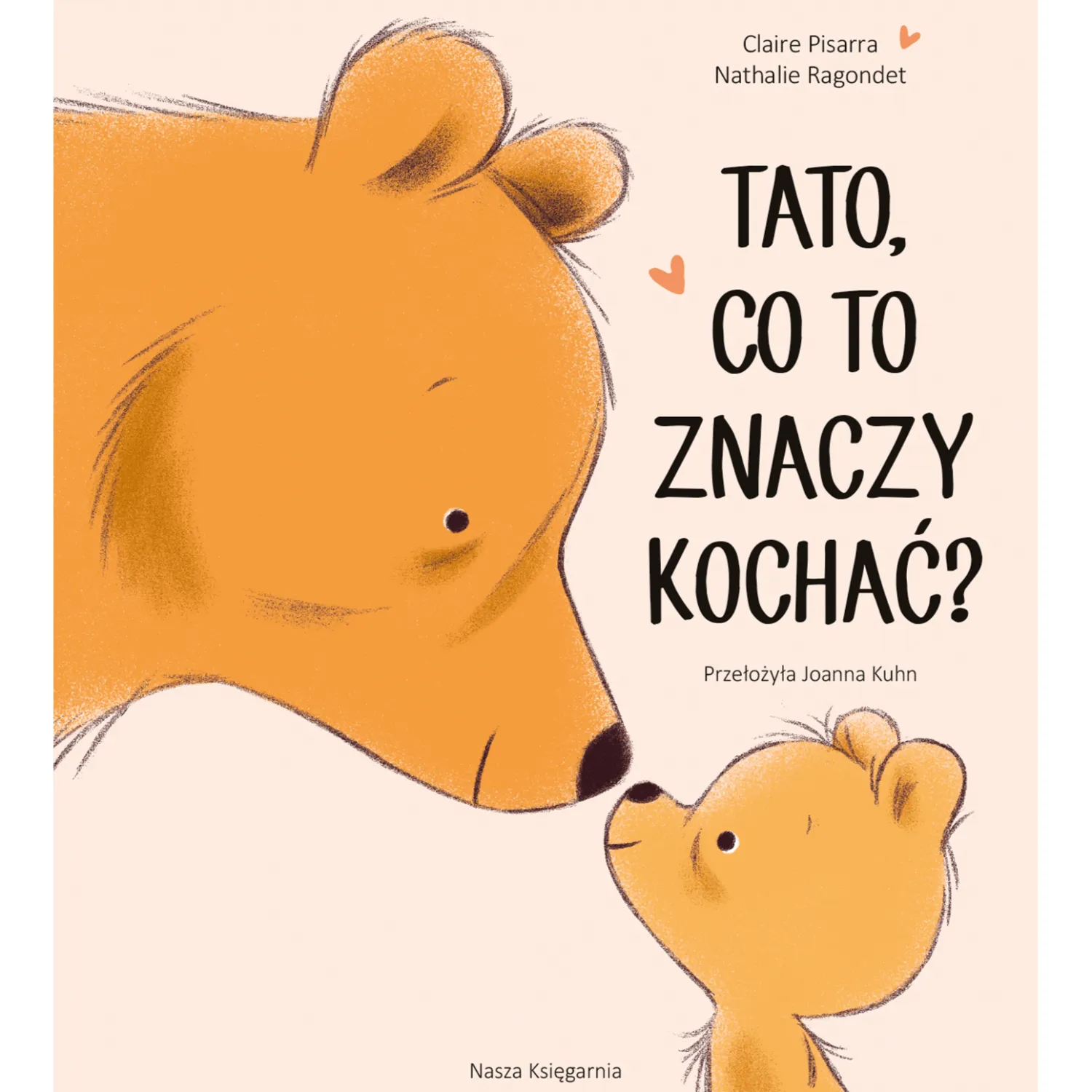5-8 Lat|Oswajanie Emocji | Wydawnictwo Nasza Księgarnia Tato, co to znaczy kochać?