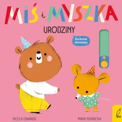 Ruchome Elementy|0-2 Lat | Wydawnictwo Wilga Urodziny. Miś i Myszka