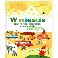 W mieście. Moja pierwsza encyklopedia polsko-angielska z okienkami