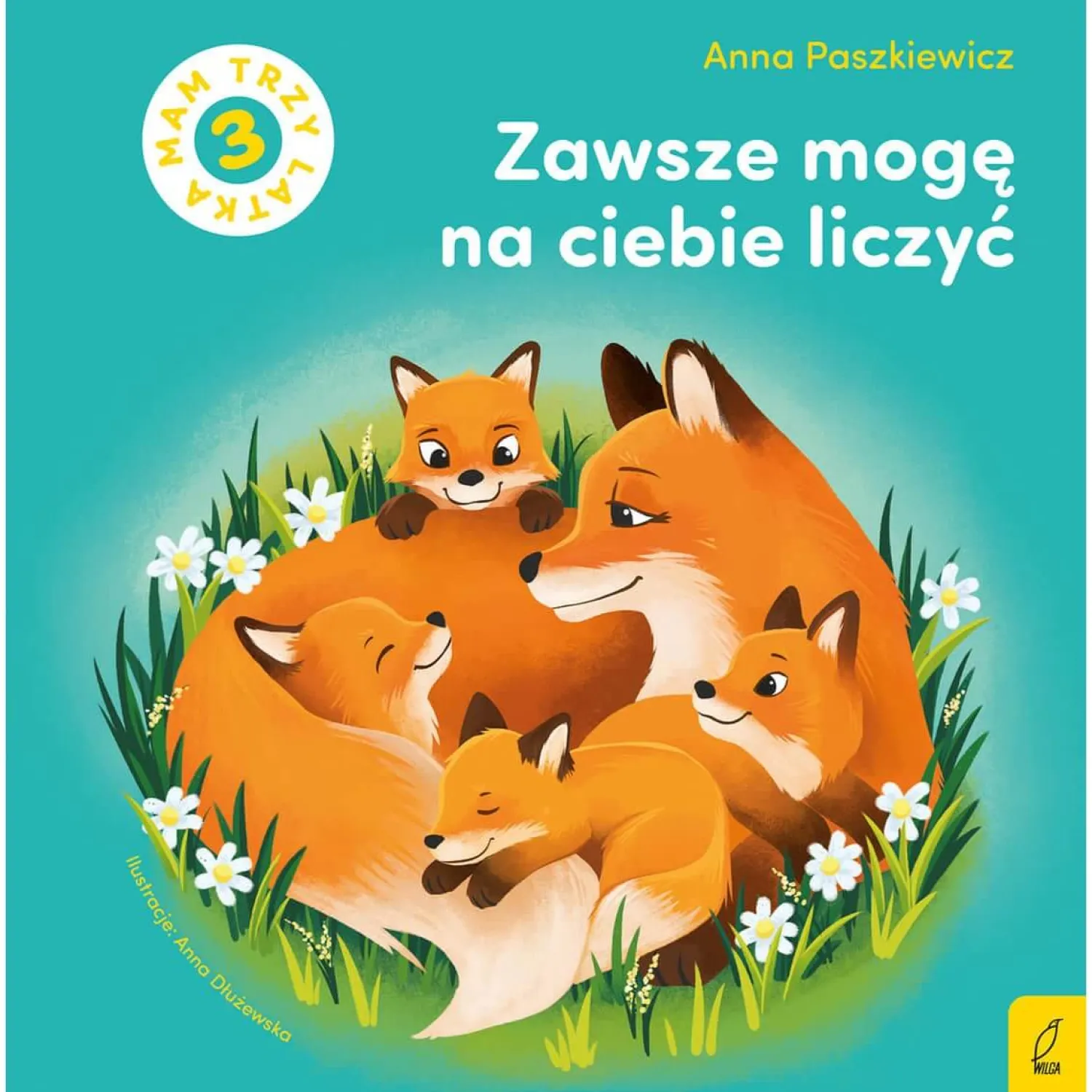 2-5 Lat | Wydawnictwo Wilga Zawsze mogę na ciebie liczyć. Mam trzy latka