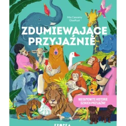 9 Lat +|5-8 Lat | Wydawnictwo Kropka Zdumiewające przyjaźnie